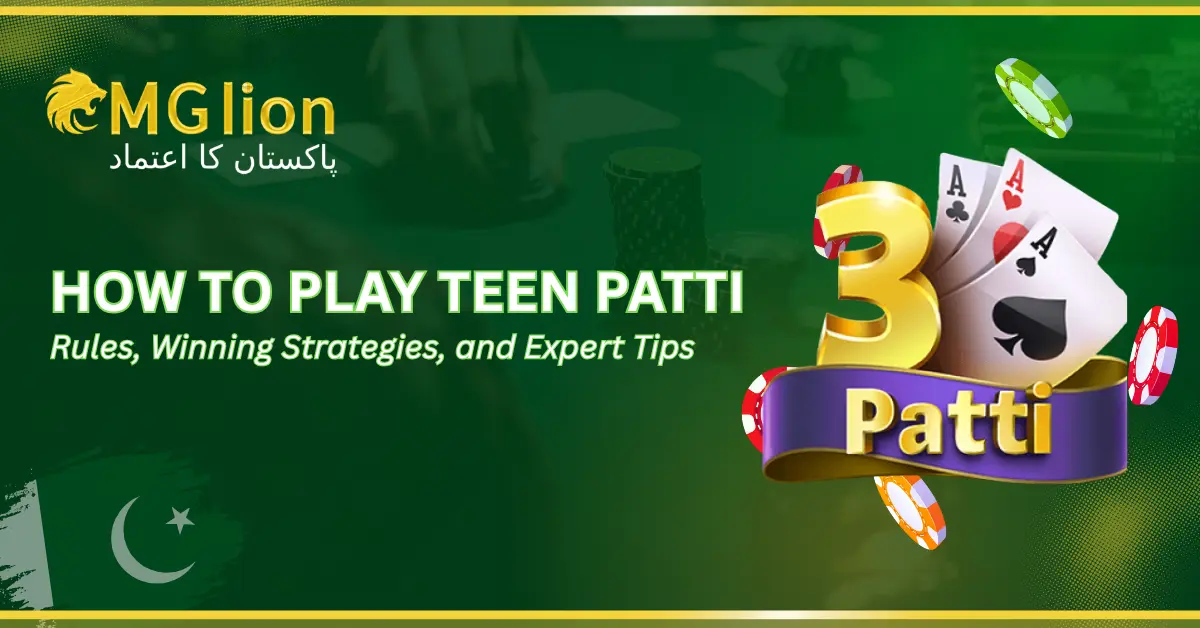 How to Play Teen Patti: Rules, Winning Strategies, and Expert Tips