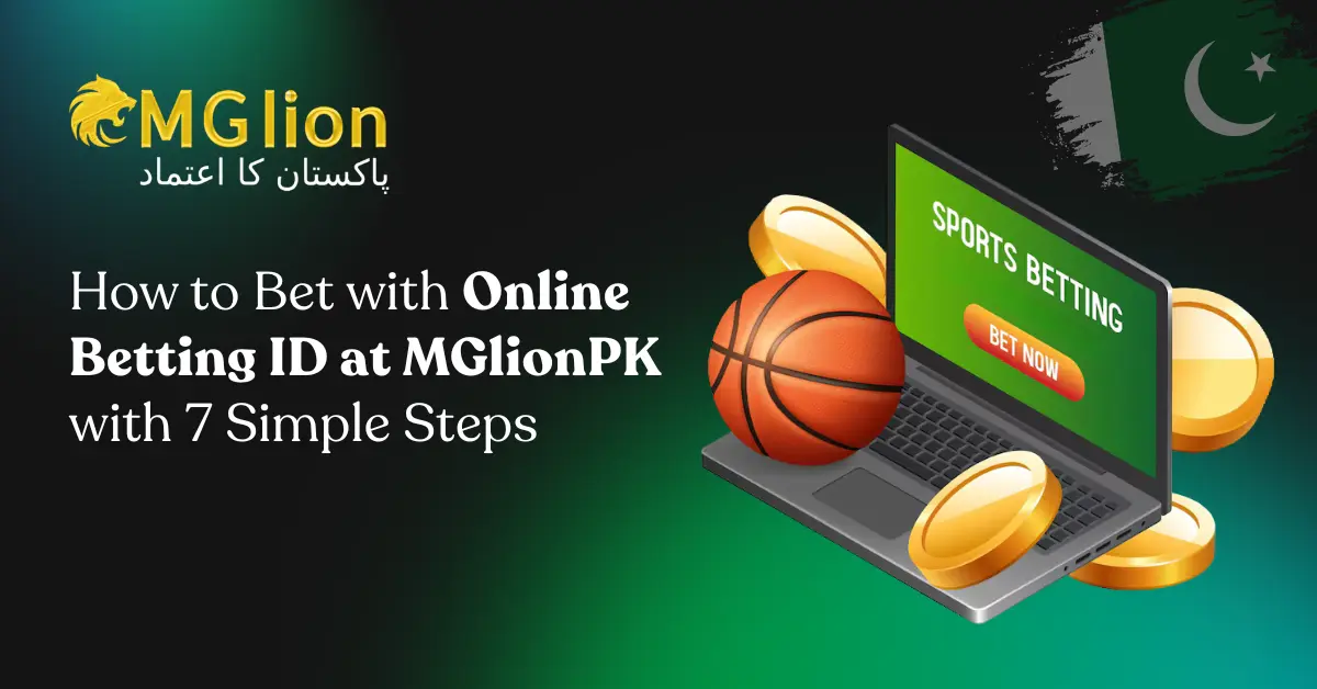 How to Bet with Online Betting ID in Pakistan with 7 Simple Steps-Mglionpk.com