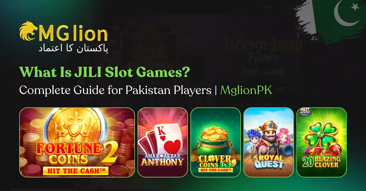 What Is JILI Slot Games? Complete Guide for Pakistan Players | MglionPK